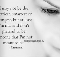 I-may-not-be-the-prettiest-smartest-or-strongest-but-at-least-Im-me-210x200