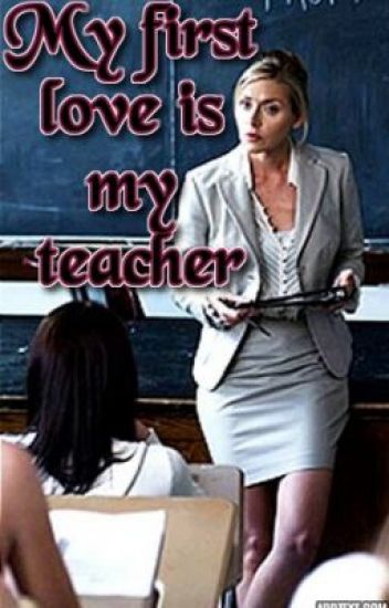 my first love is my teacher