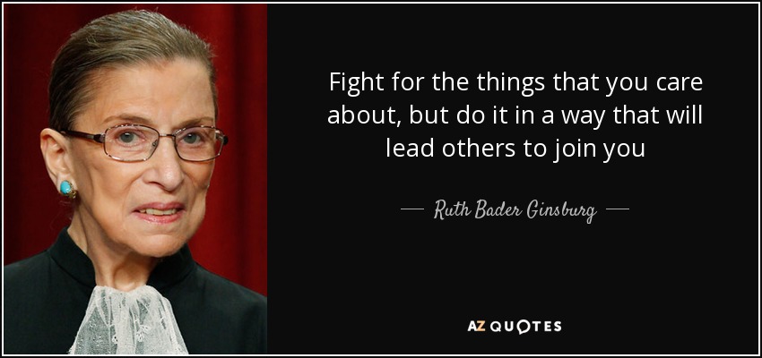 quote-fight-for-the-things-that-you-care-about-but-do-it-in-a-way-that-will-lead-others-to-ruth-bader-ginsburg-126-89-96