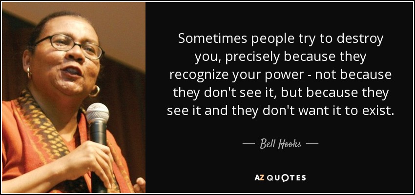 quote-sometimes-people-try-to-destroy-you-precisely-because-they-recognize-your-power-not-bell-hooks-59-48-27