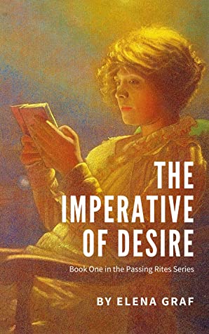 The Imperative of Desire (Passing Rites Book 1) by Elena Graf ~ my&nbsp;review